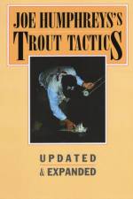 Joe Humphreys's Trout Tactics af Joe Humphreys
