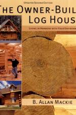 The Owner-Built Log House af B. Allen Mackie