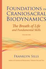 Foundations in Craniosacral Biodynamics, Volume One af Franklyn Sills