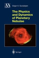 Physics and Dynamics of Planetary Nebulae af Grigor A. Gurzadyan