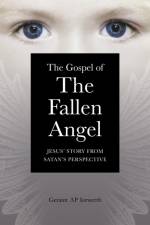 Gospel of the Fallen Angel, The – Jesus` Story from Satan`s Perspective af Geraint Iorwerth