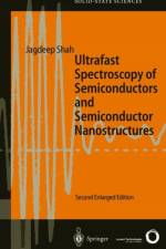 Ultrafast Spectroscopy of Semiconductors and Semiconductor Nanostructures af Jagdeep Shah