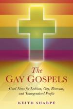 Gay Gospels, The – Good News for Lesbian, Gay, Bisexual, and Transgendered People af Keith Sharpe
