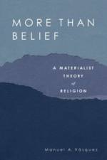 More Than Belief af Manuel A. (Associate Professor of Religion Vasquez