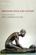 Remaking Race and History af Renee Ater
