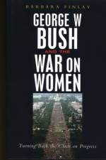 George W. Bush and the War on Women af Barbara Finlay
