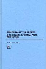 Immortality in Sports af Wib Leonard