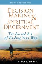 Decision Making & Spiritual Discernemnt af Nancy L. (Nancy L. Bieber) Bieber