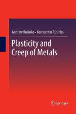 Plasticity and Creep of Metals af Andrew Rusinko