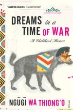 Dreams in a Time of War af Ngugi wa Thiong'o