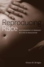 Reproducing Race af Khiara Bridges