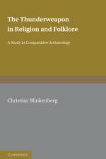The Thunderweapon in Religion and Folklore af Christian Blinkenberg