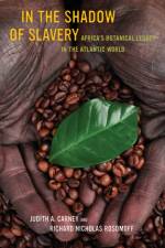 In the Shadow of Slavery af Judith Carney