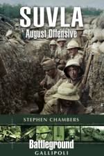 Suvla: August Offensive - Gallipoli af Stephen J. Chambers