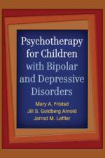 Psychotherapy for Children with Bipolar and Depressive Disorders af Mary A. (The Ohio State University Wexner Medical Center Fristad