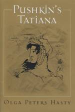 Pushkin's Tatiana af Olga Peters Hasty
