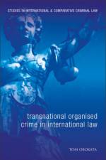 Transnational Organised Crime in International Law af Professor Tom Obokata