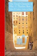 The Travel Chronicles of Mrs J. Theodore Bent. Volume III: Southern Arabia and Persia af Mabel Bent
