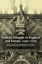 Judicial Tribunals in England and Europe, 1200–1700