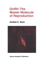GnRH: The Master Molecule of Reproduction af Andrea C. Gore