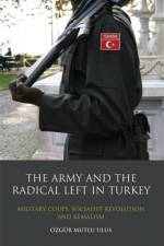 The Army and the Radical Left in Turkey af Ozgur Mutlu Ulus