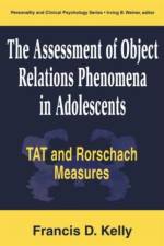 The Assessment of Object Relations Phenomena in Adolescents: Tat and Rorschach Measu af Francis D. Kelly