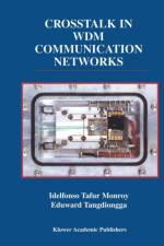 Crosstalk in WDM Communication Networks af Idelfonso Tafur Monroy