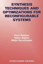 Synthesis Techniques and Optimizations for Reconfigurable Systems af Majid Sarrafzadeh