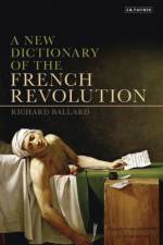 A New Dictionary of the French Revolution af Richard Ballard