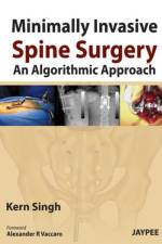 Minimally Invasive Spine Surgery: An Algorithmic Approach af Kern Singh