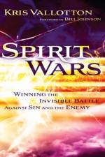 Spirit Wars – Winning the Invisible Battle Against Sin and the Enemy