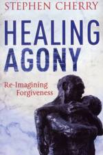 Healing Agony af Stephen Cherry