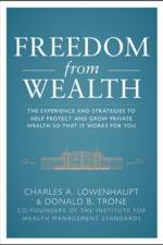 Freedom from Wealth: The Experience and Strategies to Help Protect and Grow Private Wealth af Charles Lowenhaupt
