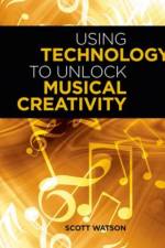 Using Technology to Unlock Musical Creativity af Scott (Music Instructor Watson