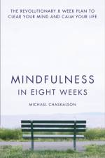 Mindfulness in Eight Weeks af Michael Chaskalson