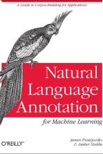 Natural Language Annotation for Machine Learning af James Pustejovsky