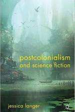 Postcolonialism and Science Fiction af J. Langer
