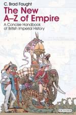 The New A-Z of Empire af C. Brad (Tyndale University College) Faught