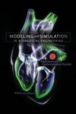 Modeling and Simulation in Biomedical Engineering: Applications in Cardiorespiratory Physiology af Willem van Meurs