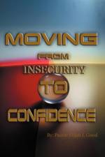 Moving From Insecurity To Confidence af Pastor Elijah Good