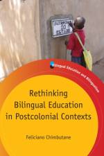 Rethinking Bilingual Education in Postcolonial Contexts af Feliciano Chimbutane