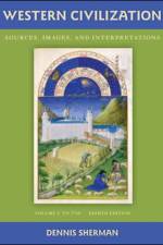 Western Civilization: Sources Images and Interpretations Volume 1 To 1700 af Dennis Sherman