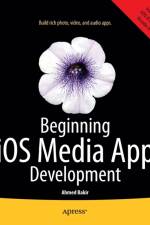 Beginning iOS Media App Development af Ahmed Bakir