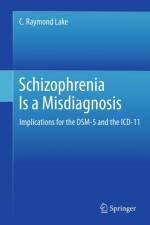 Schizophrenia Is a Misdiagnosis af C. Raymond Lake