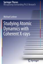 Studying Atomic Dynamics with Coherent X-rays af Michael Leitner