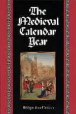 The Medieval Calendar Year af Bridget Ann Henisch