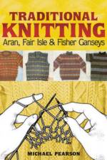 Michael Pearson's Traditional Knitting af Michael Pearson