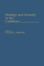 Strategy and Security in the Caribbean af Ivelaw L. Griffith