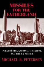 Missiles for the Fatherland af Michael B. (Dr) Petersen