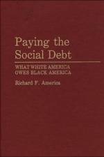 Paying the Social Debt af Richard F. America